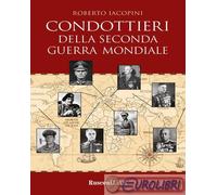 9788818040395 Roberto Iacopini Condottieri della seconda guerra mondiale Rusconi