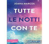 9788820076733 Joana Marcs Tutte le notti con te Sperling & Kupfer