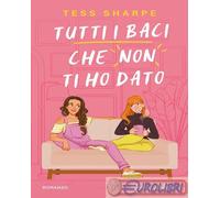 Libri Tess Sharpe - Tutti I Baci Che Non Ti Ho Dato
