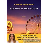 9788820079086 Brenda Lodigiani Accendi il mio fuoco Sperling & Kupfer