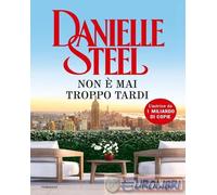 NON E' MAI TROPPO TARDI - STEEL DANIELLE - SPERLING & KUPFER