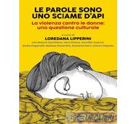 9788820080419 A.V. Le parole sono uno sciame d'api. La violenza contro le donne: