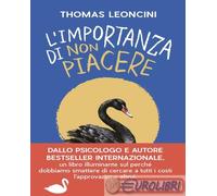 9788820080464 Thomas Leoncini L'importanza di non piacere. Liberarsi dalle aspet
