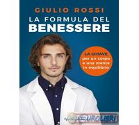 9788820081355 Giulio Rossi La formula del benessere. La chiave per un corpo e un