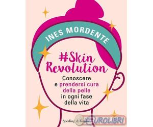 9788820081911 Ines Mordente #SkinRevolution. Conoscere e prendersi cura della pe