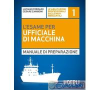 9788820365745 Luciano Ferraro,Cesare Zaniboni L'esame per l'ufficiale di macchin