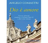 9788821563669 Angelo Comastri Dio è amore. Esercizi spirituali predicati a Giova