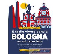 9788822771377 Perugini Maria Grazia È facile vivere bene a Bologna se sai cosa f