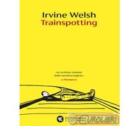9788823518865 Irvine Welsh Trainspotting. Nuova ediz. Guanda