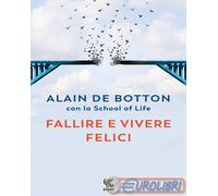 9788823533677 Alain de Botton Fallire e vivere felici Guanda