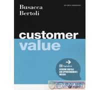 9788823823587 Giuseppe Bertoli Customer value. Con DigitaBook EGEA UNIVERSITA