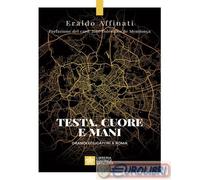 9788826609485 Eraldo Affinati Testa, cuore e mani. Grandi educatori a Roma Libre