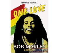 9788827604069 TRAVERSA ONE LOVE BOB MARLEY IL ROMANZO CASTELLO
