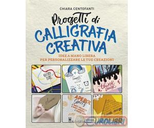 9788827604137 Chiara Centofanti Progetti di calligrafia creativa. Idee a mano li