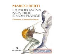 9788828213413 Marco Berti La montagna non ride e non piange Solferino