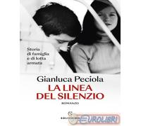 9788828214601 Gianluca Peciola La linea del silenzio. Storia di famiglia e di lo