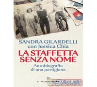 La staffetta senza nome. Autobiografia di una partigiana