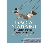 9788828215646 Dacia Maraini Diario degli anni difficili. Con le donne di ieri, o