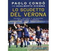 9788828216759 Adalberto Scemma Lo scudetto del Verona. Ricordi, racconti e retro