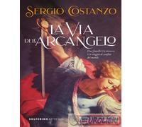 9788828218043 Sergio Costanzo La via dell'arcangelo Solferino