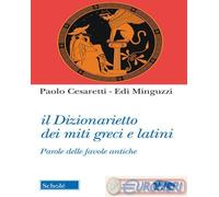 9788828400950 Edi Minguzzi Il dizionarietto dei miti greci e latini. Parole dell
