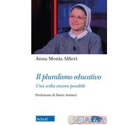 9788828406013 ALFIERI PLURALISMO EDUCATIVO LA SCUOLA SCHOLE'