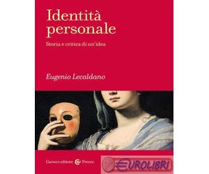 9788829011551 Eugenio Lecaldano Identità personale. Storia e critica di un’idea