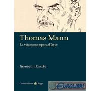 9788829026982 Hermann Kurzke Thomas Mann. La vita come opera d'arte Carocci