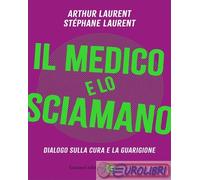 9788829027804 Stéphane Laurent Il medico e lo sciamano. Dialogo sulla cura e la