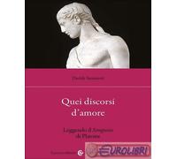 9788829028573 Davide Susanetti Quei discorsi d'amore. Leggendo il Simposio di Pl
