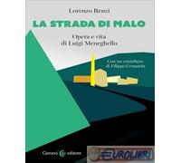 9788829030651 Lorenzo Renzi La strada di Malo. Opera e vita di Luigi Meneghello