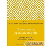 9788829032358 A.A.V.V. Opera aperta, opera incompiuta. Forme e questioni del non