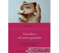 9788829032839 Luigi Allegri Guardare ed essere guardati. Lo sguardo, lo spettato