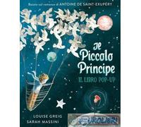 Il piccolo principe. Il libro pop up. Ediz. a colori - Greig Louise