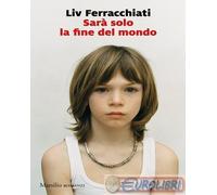 9788829709106 Liv Ferracchiati Sar solo la fine del mondo Marsilio