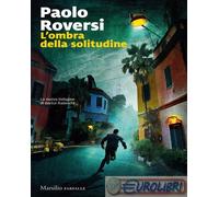 9788829716050 Paolo Roversi L'ombra della solitudine Marsilio
