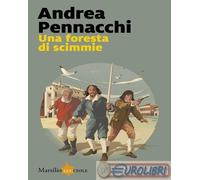 9788829720361 Andrea Pennacchi Una foresta di scimmie Marsilio
