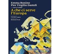 9788829720736 Luca Cambi A che ci serve l'Europa Marsilio