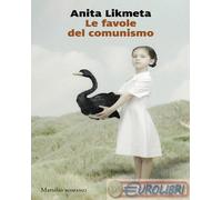 LE FAVOLE DEL COMUNISMO - LIKMETA ANITA - Marsilio