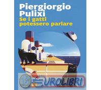 9788829790128 Piergiorgio Pulixi Se i gatti potessero parlare Marsilio