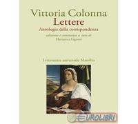 9788829791705 Vittoria Colonna Lettere. Antologia della corrispondenza Marsilio