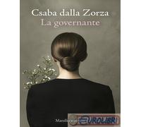 9788829792719 Csaba dalla Zorza La governante Marsilio
