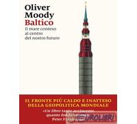 9788829792788 Oliver Moody Baltico. Il mare conteso al centro del nostro futuro