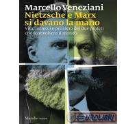 9788829793532 Marcello Veneziani Nietzsche e Marx si davano la mano. Vita, intre
