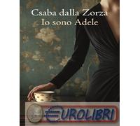 9788829795055 Csaba dalla Zorza Io sono Adele Marsilio