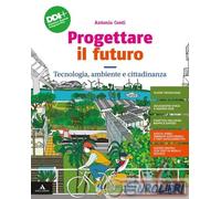 Progettare il futuro. Con Tecnologia, ambiente e cittadinanza, Percorso agile per il ripasso e il recupero, Informatica e Coding, Disegno e Tavole di ... media. Con e-book. Con espansione online