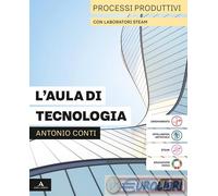9788829866823 L'AULA DI TECNOLOGIA. PROCESSI PRODUTTIV MINERVA ITALICA ANTONIO C