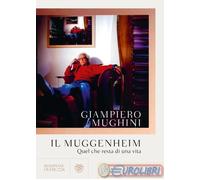 9788830105768 MUGHINI MUGGENHEIM QUEL CHE RESTA DI UNA VIT BOMPIANI VARIA