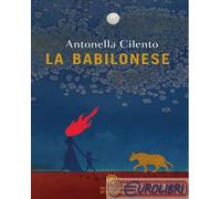 9788830107878 Antonella Cilento La babilonese Bompiani
