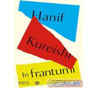 9788830108141 Hanif Kureishi In frantumi Bompiani